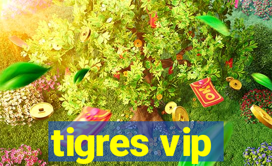 tigres vip